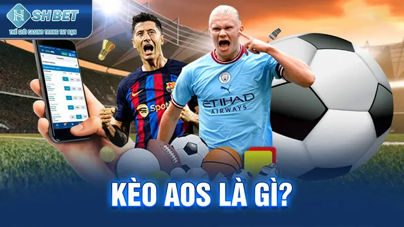 Kèo AOS là gì?
